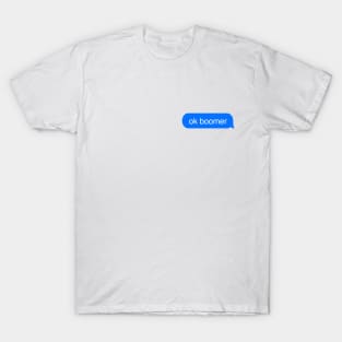 OK Boomer funny meme text message bubble t shirt T-Shirt